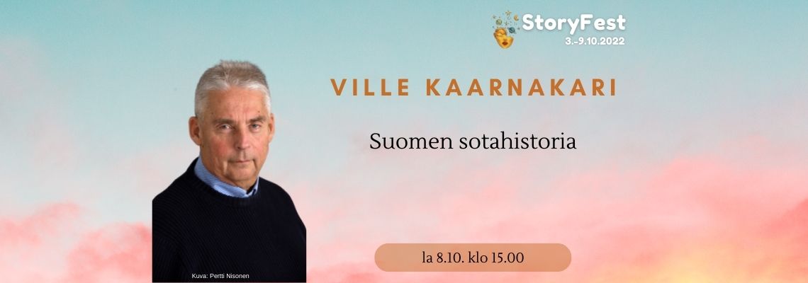 StoryFest – Ville Kaarnakari: ”Suomen sotahistoria” – la . klo 15  Kurikan pääkirjastossa – Kurikan Kirjastot